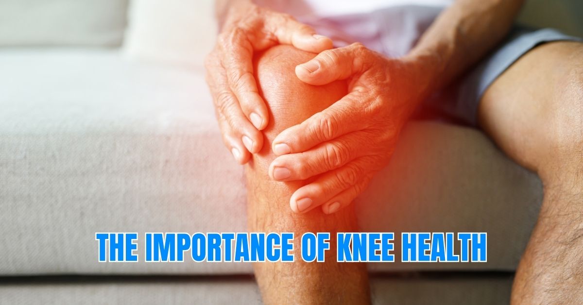 The Importance of Knee Health