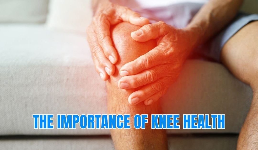 The Importance of Knee Health